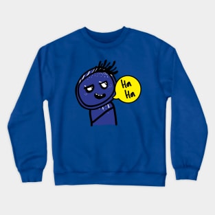 Ha Ha Ha Crewneck Sweatshirt